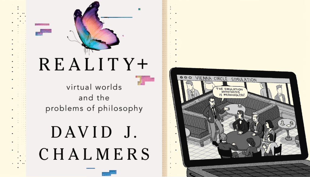 Reality+ by David Chalmers: A Chapter-by-Chapter Review